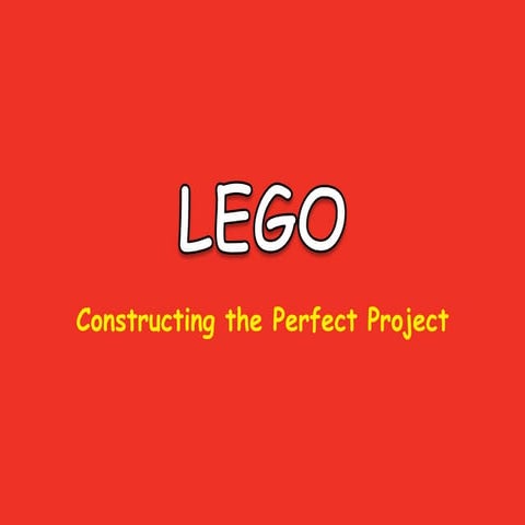 Lego: Constructing the Perfect Project
