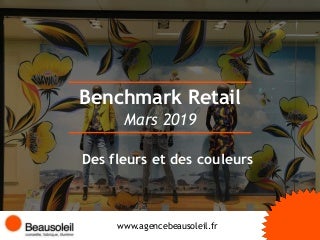 Benchmark Retail Mars 2019 - Des fleurs et des couleurs