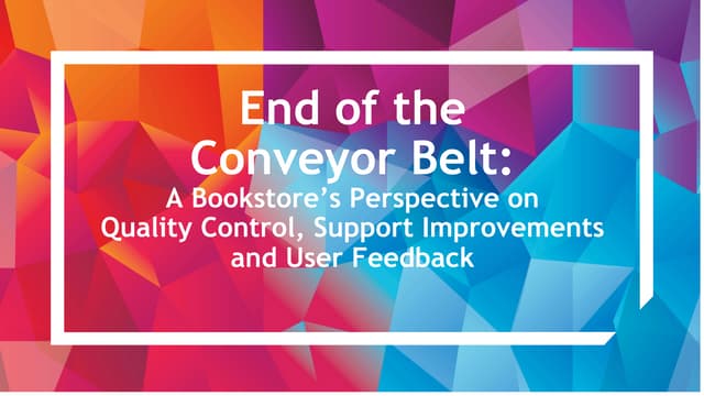 End of the Conveyor Belt: A bookstore's perspective on quality control, suppo...