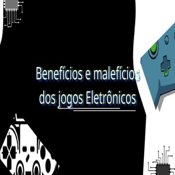 Benefícios e malefícios dos jogos Eletrônicos.pptx
