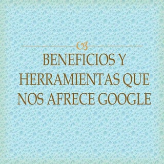 Beneficios y herramientas que nos a...