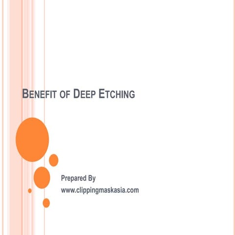 Benefit of deep etching