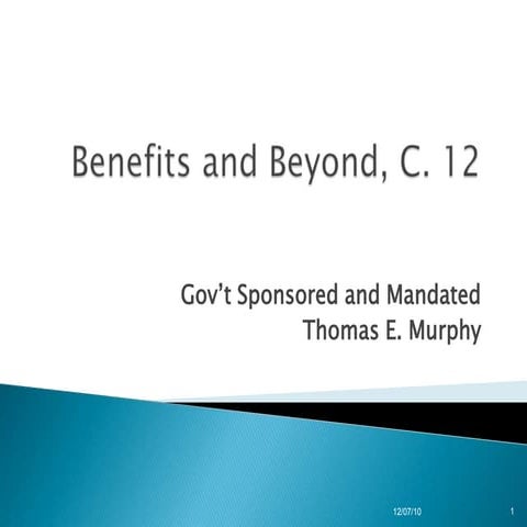 Benefits and beyond c. 12 govt sponsored and mandated
