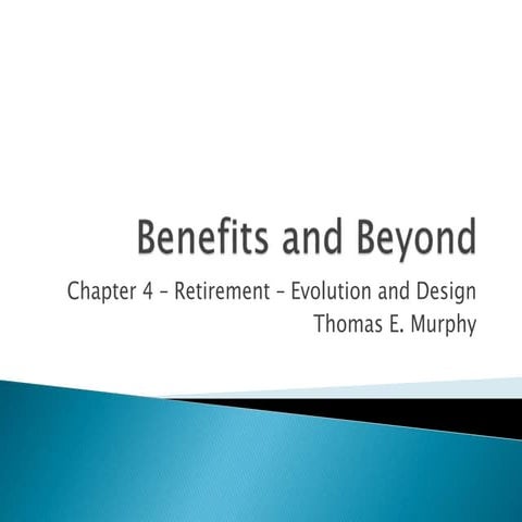 Benefits and beyond, c. 4 retirement