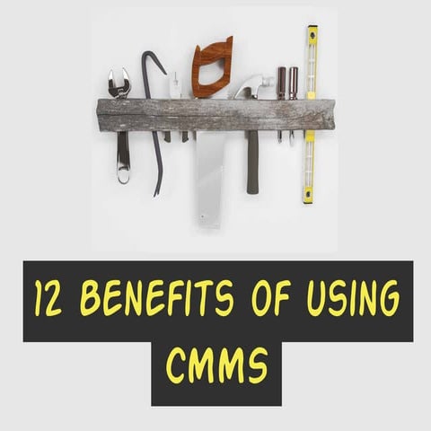12 Benefits of using CMMS