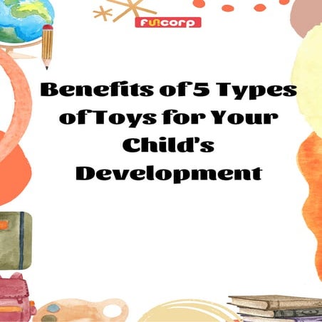 Benefits of Educational Toys for Kids and How They Help Development | PPTX