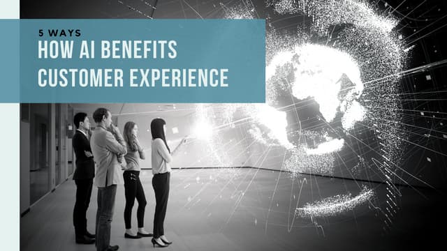5 Ways How AI Benefits Customer Experience