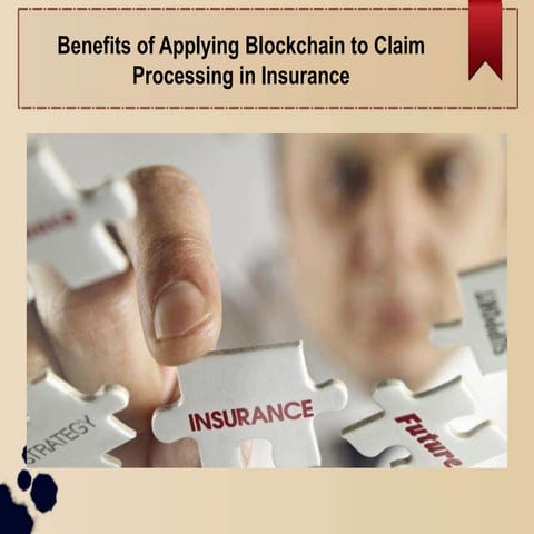 Benefits of Applying Blockchain to Claim Processing in Insurance