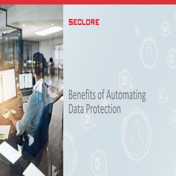 Benefits of automating data protection | Seclore