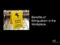 Benefits of Bilingualism in the Workplace