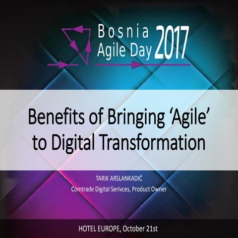 Benefits Of Bringing ‘Agile’ To Digital Transformation by Tarik Arslankadic