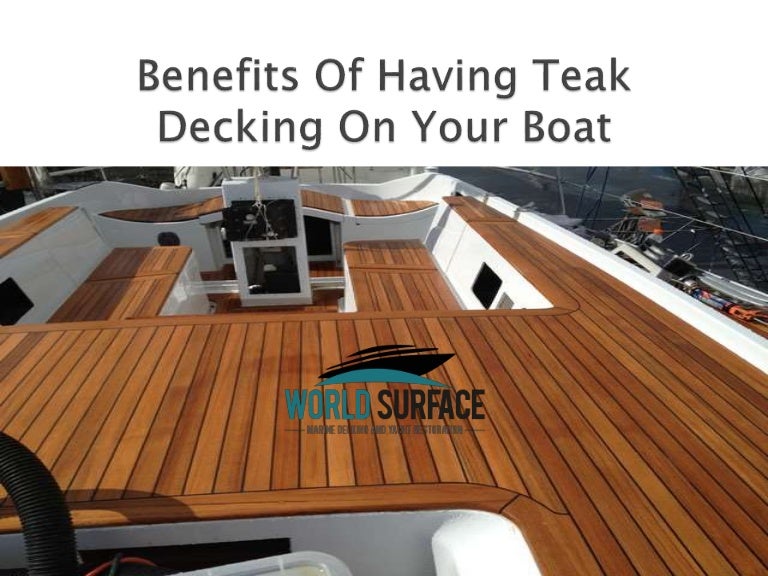 Benefits Of Having Teak Decking On Your Boat