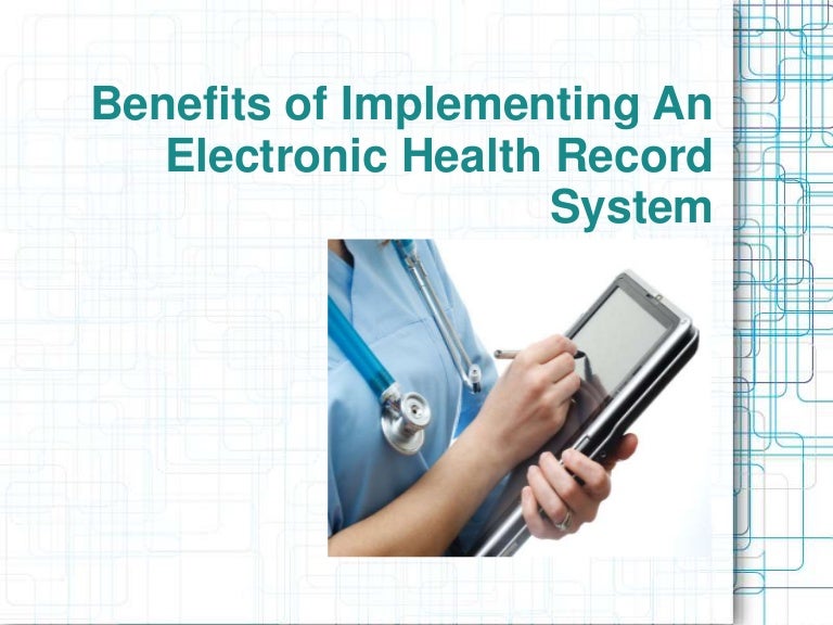 Benefits of Implementing An Electronic Health Record System