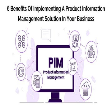 Benefits Of Implementing A Product Information Management Solution In Your Bu...