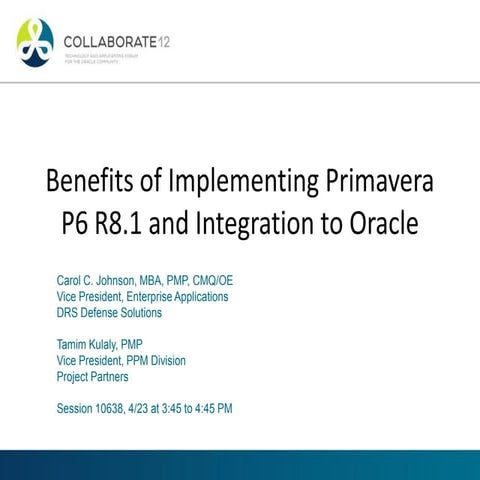 Benefits of implementing primavera p6 r8.1 and integration to oracle ...