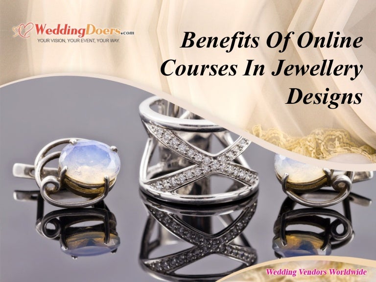 Benefits of online courses in jewellery designs