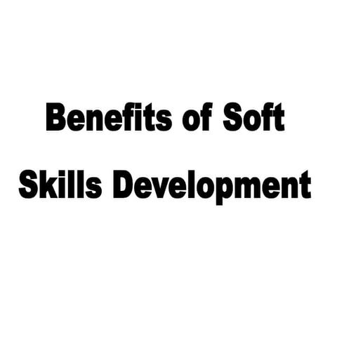 Benefits of Soft Skills Development.pptx