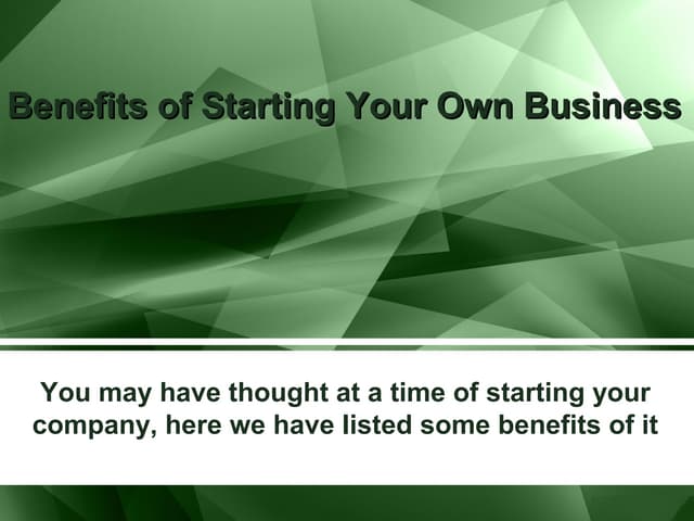 Advantages Of Starting Your Own Business Benefits of starting your own business | PPT