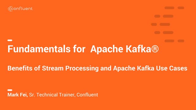 Benefits of Stream Processing and Apache Kafka Use Cases