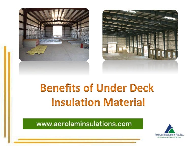 Benefits of Under Deck Insulation Material About Under Deck Insulat…