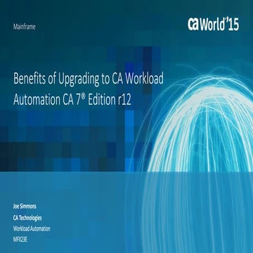 Benefits of Upgrading to CA Workload Automation CA 7® Edition r12