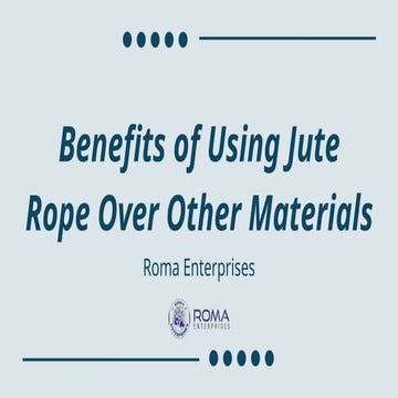 Benefits of Using Jute Rope Over Other Materials.pptx