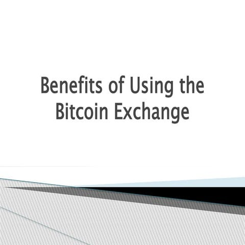 Benefits of Using the Bitcoin Exchange