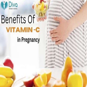 Benefits Of Vitamin C in Pregnancy | Diva Hospital | PPTX