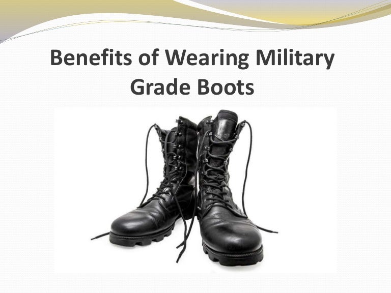 Benefits of Wearing Military Grade Boots