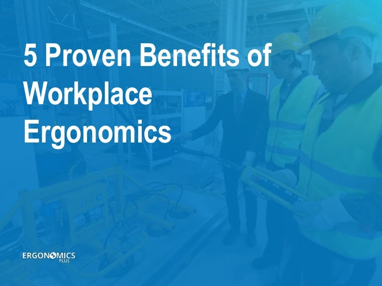 5 Proven Benefits of Workplace ergonomics