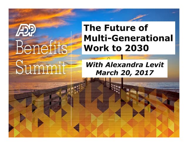 The Future of Multi-Generational Work to 2030	  Keynote Speaker, Alexandra Levit