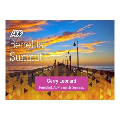 Transforming Benefits Business   Gerry Leonard, President, ADP Benefits Services 