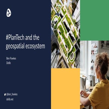 #PlanTech and the geospatial ecosystem - Ben Fowkes (Delib)