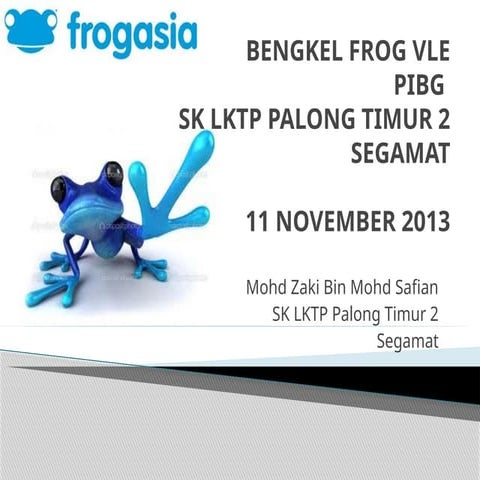 BENGKEL FROG VLE pibg edar makluman .pptx