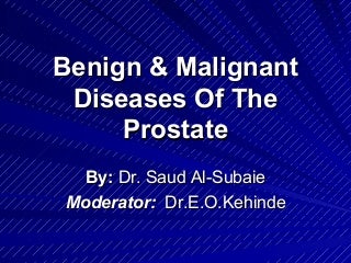 Benign & Malignant Diseases Of The Prostate