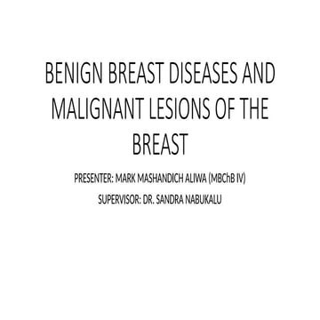 BENIGN BREAST DISEASES AND MALIGNANT BREAST LESIONS.pptx