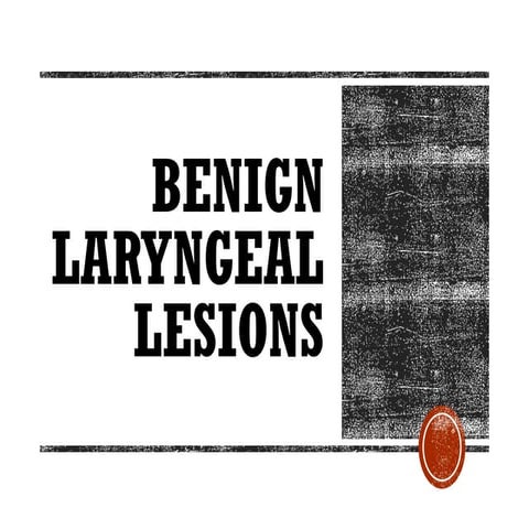 Benign Laryngeal lesions managements.pptx