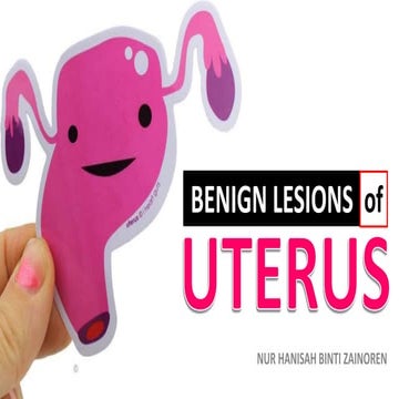 BENIGN LESIONS OF UTERUS