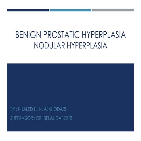 Benign prostatic hyperplasia