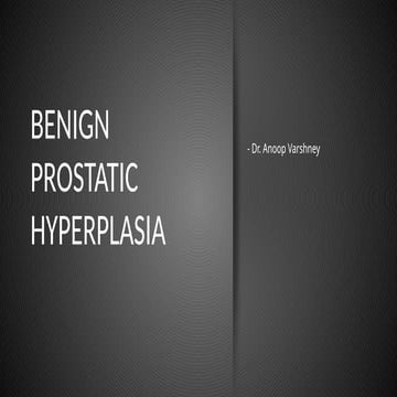 Benign Prostatic Hyperplasia -Etiology, Clinical Features and Management.pptx