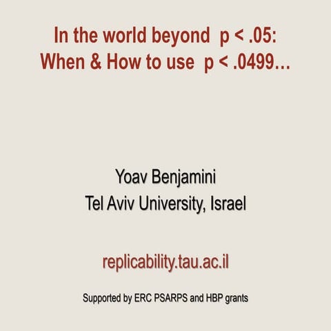 Yoav Benjamini, "In the world beyond p<.05: When & How to use P<.0499..."