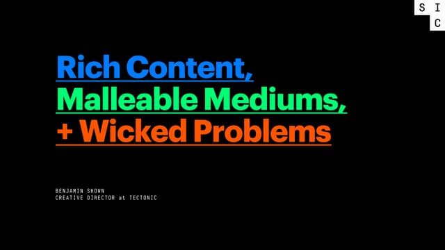 Rich Content, Malleable Mediums, and Wicked Problems