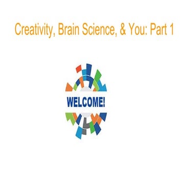 Part 1: Creativity, Brain Science and You! Culturing Creativity in your Practice