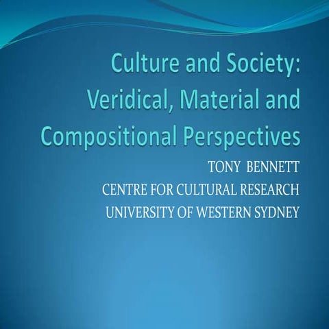 CCI Symposium - Culture and society veridical, material, compositional - Tony...