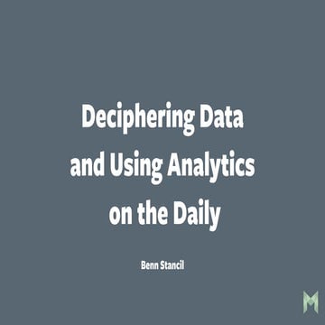 Benn Stancil - Deciphering Data and Using Analytics on the Daily | PPT