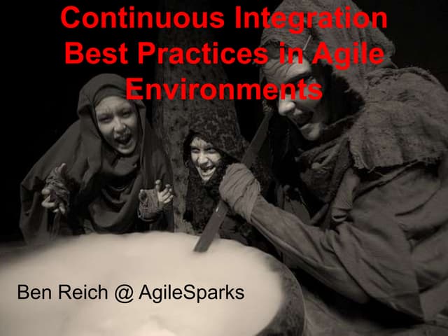 Ben Reich - Continuous Integration Best Practices in Agile Environments