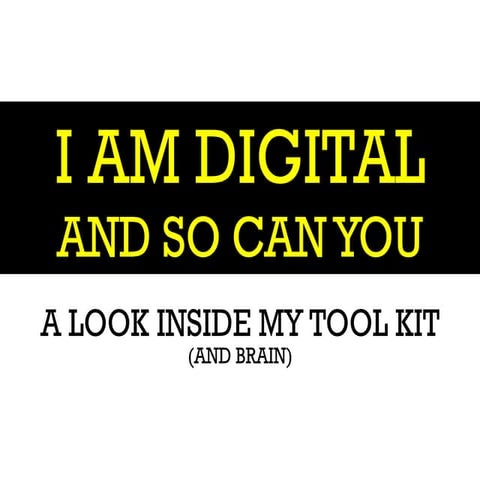 I AM DIGITAL AND SO CAN YOU