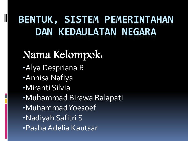 Bentuk Sistem Pemerintahan Dan Kedaulatan Negara Bentuk Sistem Pemerintahan Dan Kedaulatan Negara