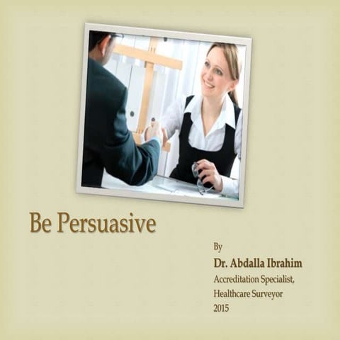 Be persuasive