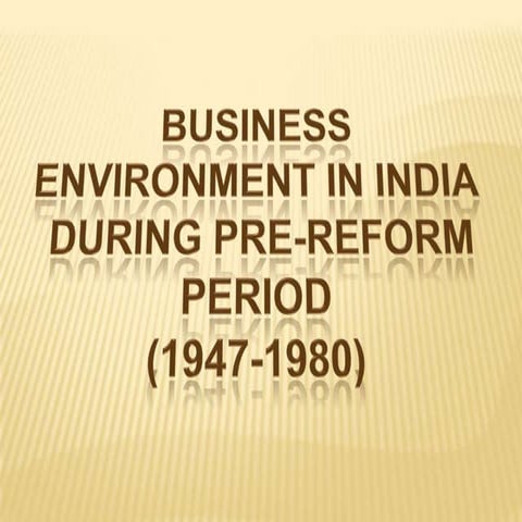 BUSINESS ENVIRONMENT IN THE PRE REFORM PERIOD